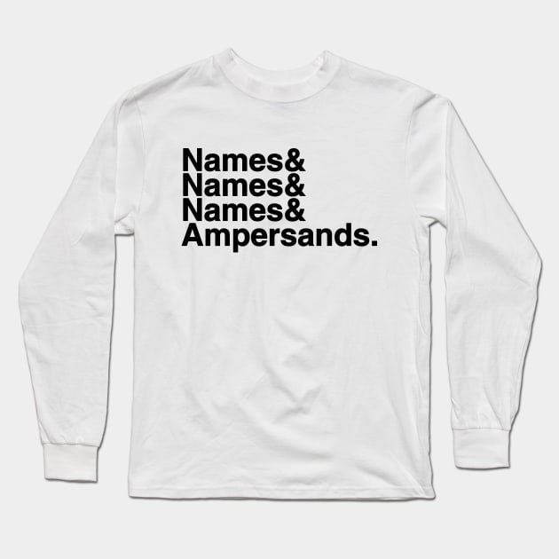 Names & Ampersands Long Sleeve T-Shirt by GrumpyVulcan